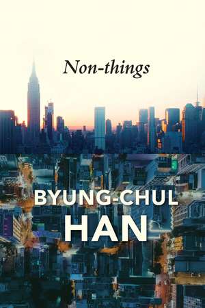 Non–things: Upheaval in the Lifeworld de B Han