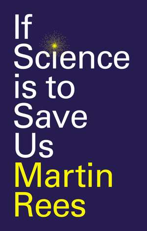 If Science is to Save Us de M Rees