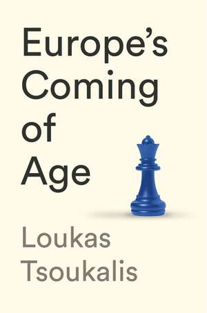 Europe′s Coming of Age de Loukas Tsoukalis