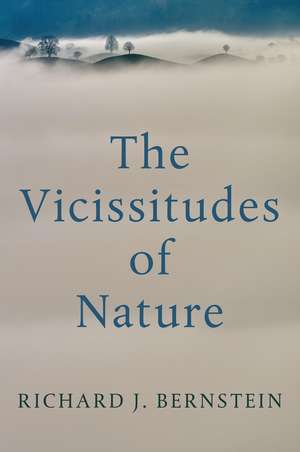 The Vicissitudes of Nature – From Spinoza to Freud de RJ Bernstein