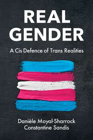 Real Gender – A Cis Defence of Trans Realities de Moyal–Sharrock