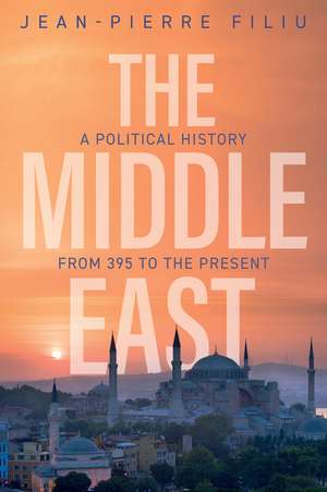 The Middle East – A political history from 395 to the present de J Filiu