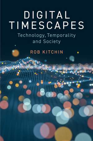 Digital Timescapes de Rob Kitchin