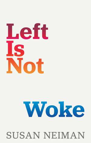 Left Is Not Woke de S Neiman