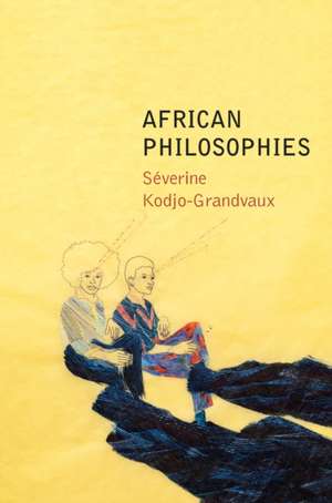 African Philosophies de Severine Kodjo-Grandvaux