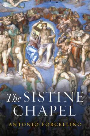 The Sistine Chapel: History of a Masterpiece de Forcellino