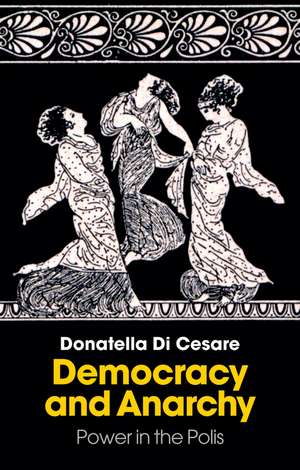 Democracy and Anarchy de Donatella Di Cesare