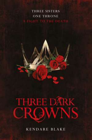 Three Dark Crowns de Kendare Blake