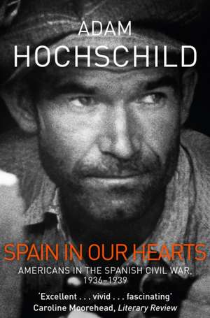 Spain in Our Hearts de Adam Hochschild