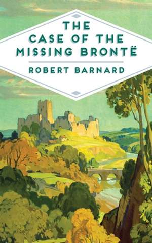 The Case of the Missing Brontë de Robert Barnard