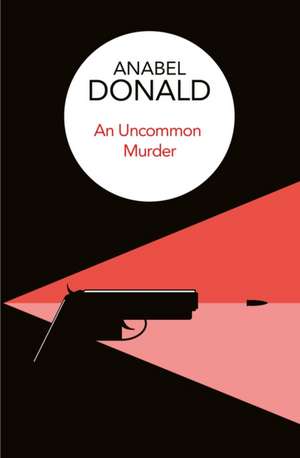 An Uncommon Murder de Anabel Donald