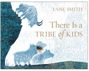 Smith, L: There Is a Tribe of Kids