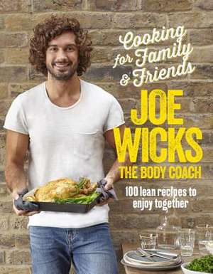 Cooking for Family and Friends de Joe Wicks