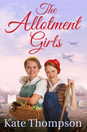 Thompson, K: The Allotment Girls de Kate Thompson