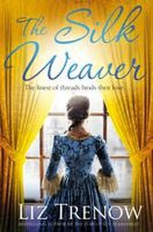 The Silk Weaver de Liz Trenow