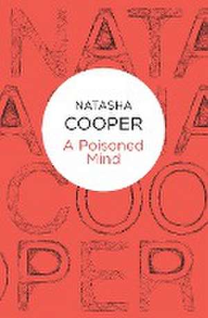 A Poisoned Mind de Natasha Cooper