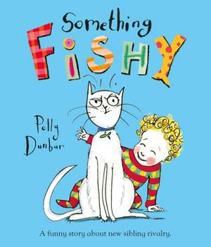 Something Fishy de Polly Dunbar