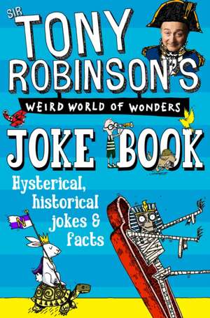 Sir Tony Robinson's Weird World of Wonders Joke Book de Tony Robinson