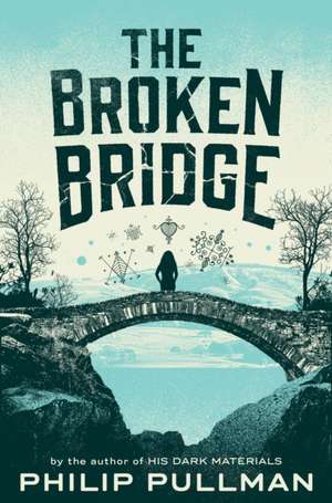 The Broken Bridge de Philip Pullman