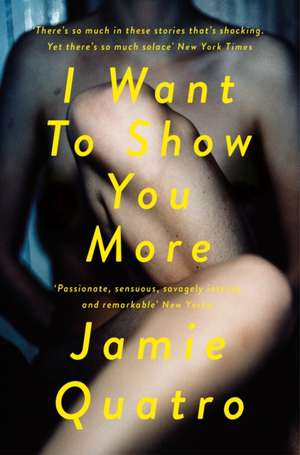 I Want To Show You More de Jamie Quatro