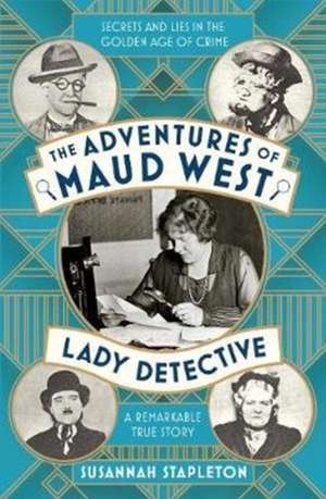 Stapleton, S: The Adventures of Maud West, Lady Detective de Susannah Stapleton