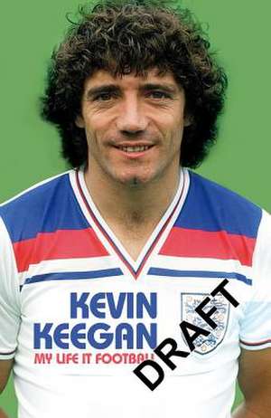 MY LIFE IN FOOTBALL - THE AUTO de Kevin Keegan