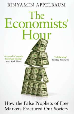 The Economists' Hour: The Economists' Hour de Binyamin Appelbaum