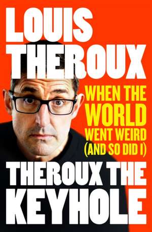 Theroux The Keyhole de Louis Theroux