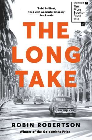 The Long Take: Shortlisted for the Man Booker Prize de Robin Robertson