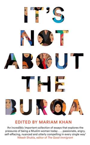 It's Not About the Burqa de Mariam Khan