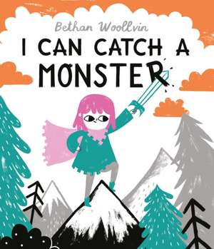 I Can Catch a Monster de Bethan Woollvin