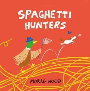 Spaghetti Hunters de Morag Hood