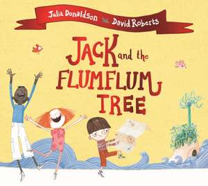 Jack and the Flumflum Tree de Julia Donaldson