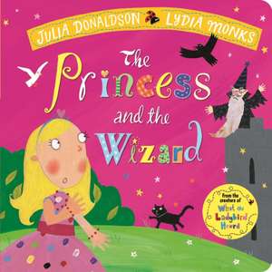 Donaldson, J: Princess and the Wizard de Julia Donaldson