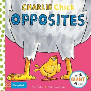 Charlie Chick Opposites de Nick Denchfield