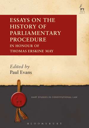 Essays on the History of Parliamentary Procedure: In Honour of Thomas Erskine May de Paul Evans