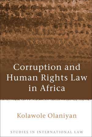 Corruption and Human Rights Law in Africa de Dr Kolawole Olaniyan