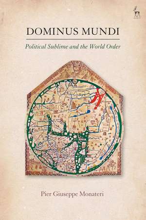 Dominus Mundi: Political Sublime and the World Order de Professor Pier Giuseppe Monateri