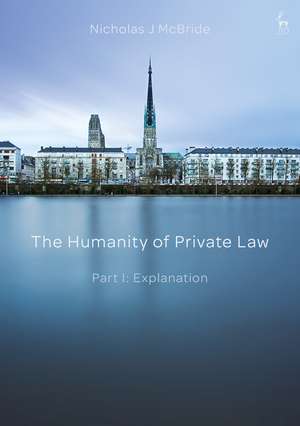 The Humanity of Private Law: Part I: Explanation de Nicholas McBride