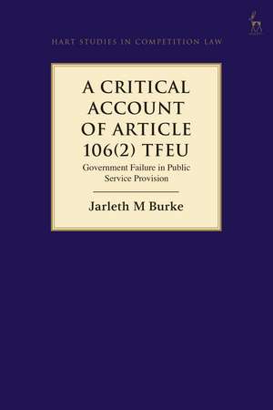 A Critical Account of Article 106(2) TFEU: Government Failure in Public Service Provision de Jarleth Burke