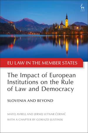 The Impact of European Institutions on the Rule of Law and Democracy: Slovenia and Beyond de Matej Avbelj