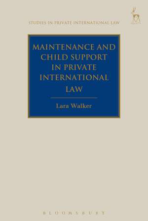 Maintenance and Child Support in Private International Law de Lara Walker