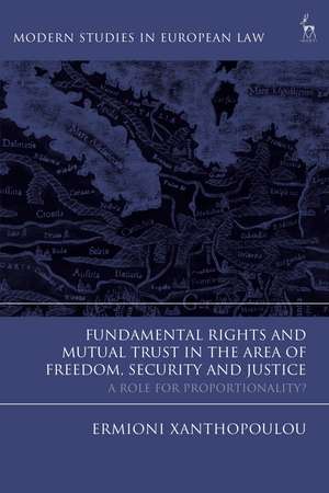 Fundamental Rights and Mutual Trust in the Area of Freedom, Security and Justice: A Role for Proportionality? de Ermioni Xanthopoulou