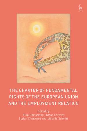 The Charter of Fundamental Rights of the European Union and the Employment Relation de Filip Dorssemont