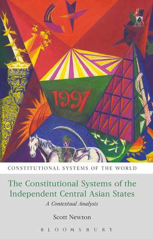 The Constitutional Systems of the Independent Central Asian States: A Contextual Analysis de Scott Newton