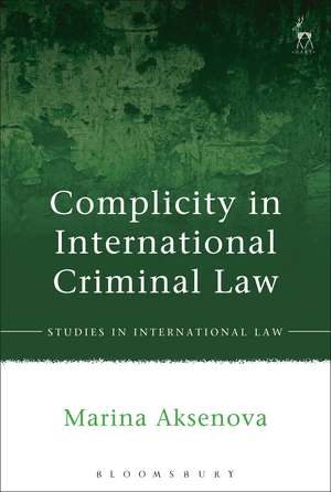 Complicity in International Criminal Law de Marina Aksenova