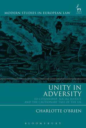 Unity in Adversity: EU Citizenship, Social Justice and the Cautionary Tale of the UK de Dr Charlotte O'Brien