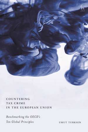 Countering Tax Crime in the European Union: Benchmarking the OECD’s Ten Global Principles de Umut Turksen