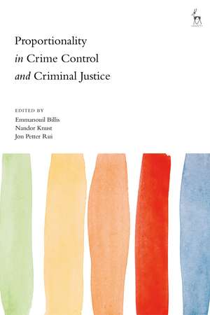 Proportionality in Crime Control and Criminal Justice de Emmanouil Billis