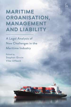 Maritime Organisation, Management and Liability: A Legal Analysis of New Challenges in the Maritime Industry de Stephen Girvin